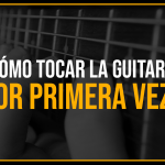 como tocar la guitarra por primera vez